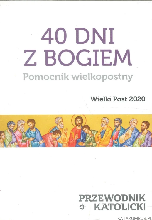 40 dni z Bogiem. Pomocnik wielkopostny. PRACA ZBIOROWA