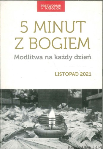 5 minut z Bogiem. Modlitwa na każdy dzień. Listopad 2021. PRACA ZBIOROWA