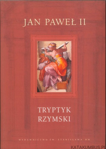 Tryptyk rzymski. JAN PAWEŁ II