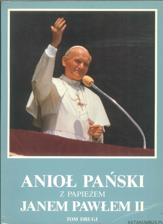Anioł Pański z Papieżem Janem Pawłem II. Tom drugi. PRACA ZBIOROWA