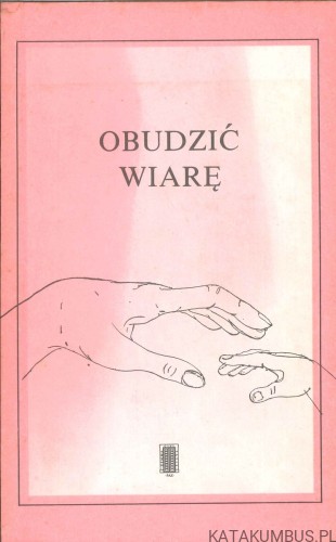 Obudzić wiarę. PRACA ZBIOROWA