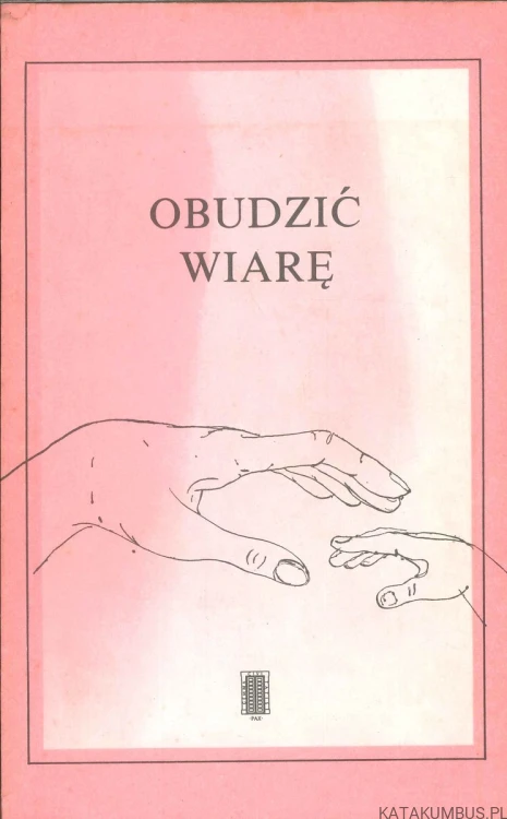 Obudzić wiarę. PRACA ZBIOROWA