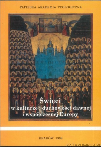 Święci w kulturze i duchowości dawnej i współczesnej Europy. PRACA ZBIOROWA