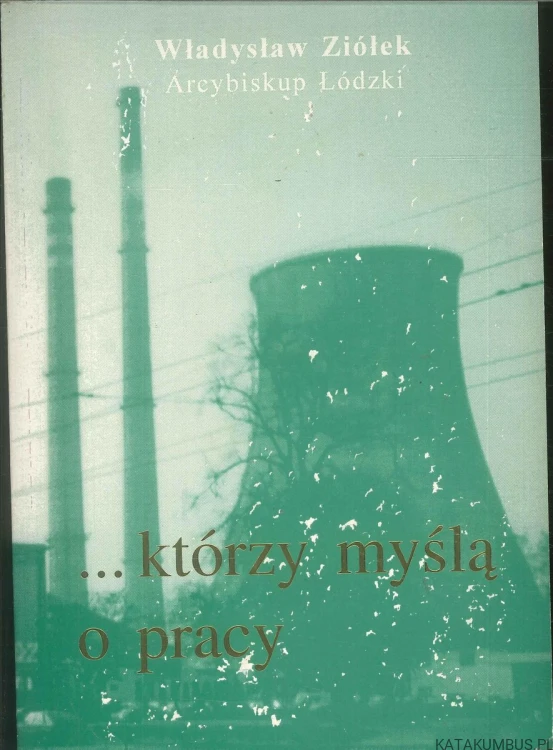 ... którzy myślą o pracy. WŁADYSŁAW ZIÓŁEK