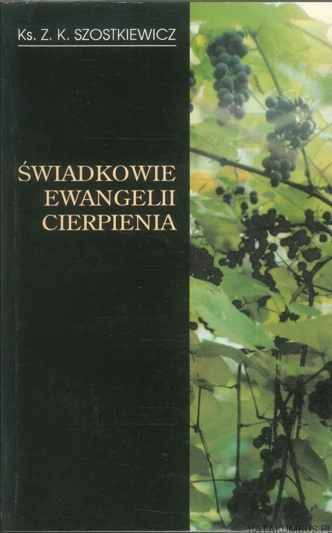 Świadkowie Ewangelii cierpienia. KS. Z. K. SZOSTKIEWICZ
