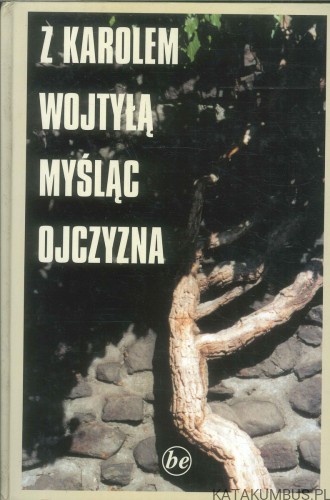 Z Karolem Wojtyłą myśląc ojczyzna. PRACA ZBIOROWA