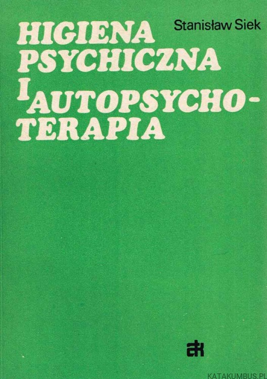 Higiena psychiczna i autopsychoterapia / Stanisław Siek