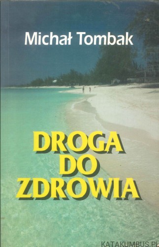 Droga do zdrowia. MICHAŁ TOMBAK