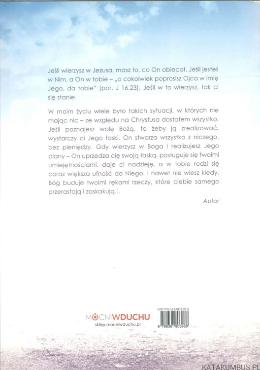 Masz to, w co wierzysz. JANUSZ B