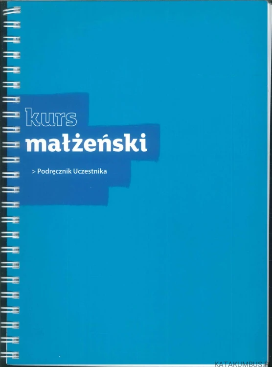 Kurs małżeński. Podręcznik uczestnika. PRACA ZBIOROWA