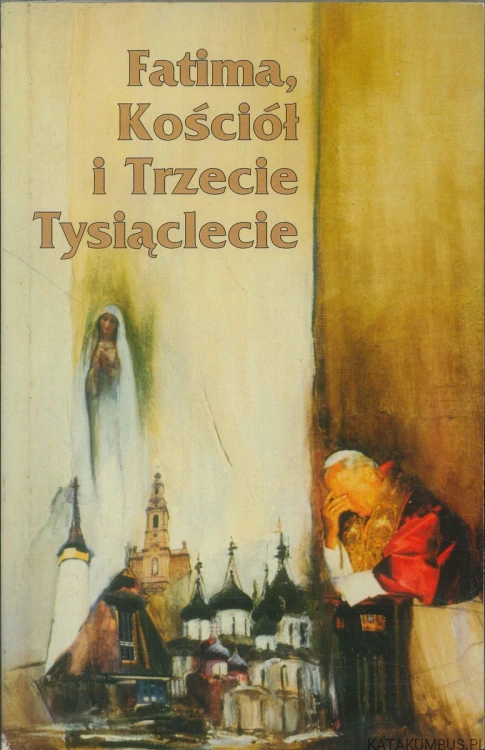 Fatima, Kościół i Trzecie Tysiąclecie. PRACA ZBIOROWA