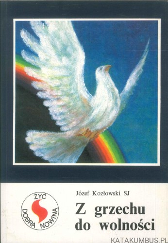 Z grzechu do wolności. JÓZEF KOZŁOWSKI SJ