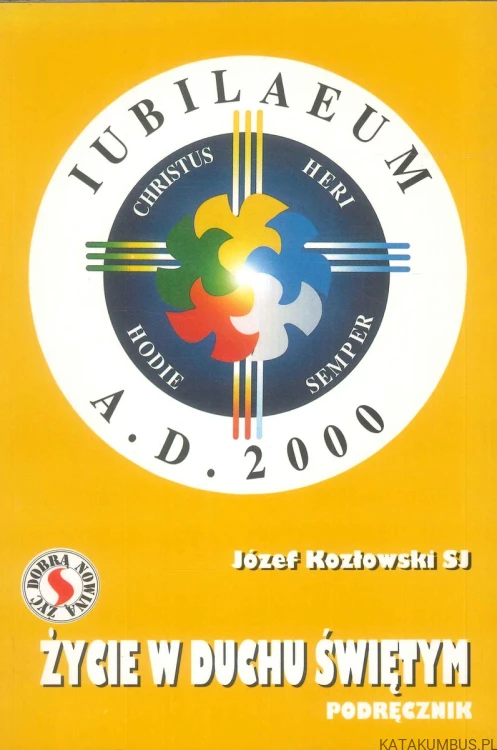 Życie w Duchu Świętym. Podręcznik. JÓZEF KOZŁOWSKI SJ