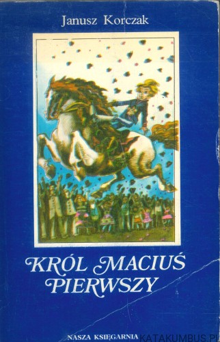 Król Maciuś Pierwszy. JANUSZ KORCZAK