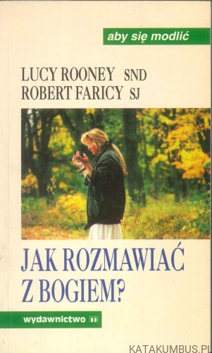 Jak rozmawiać z Bogiem?. LUCY ROONEY, ROBERT FARICY