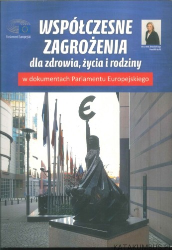 Współczesne zagrożenia dla zdrowia, życia i rodziny w dokumentach Parlamentu Europejskiego + 2 x CD. DR N. MED. URSZULA KRUPA