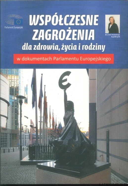 Współczesne zagrożenia dla zdrowia, życia i rodziny w dokumentach Parlamentu Europejskiego + 2 x CD. DR N. MED. URSZULA KRUPA