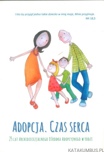 Adopcja. Czas serca. PRACA ZBIOROWA
