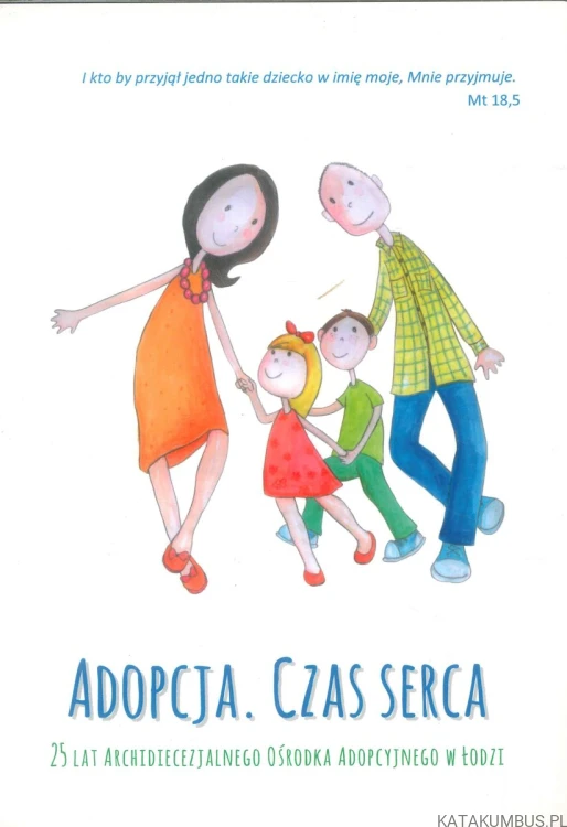 Adopcja. Czas serca. PRACA ZBIOROWA
