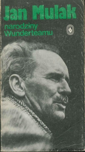 Narodziny Wunderteamu. JAN MULAK