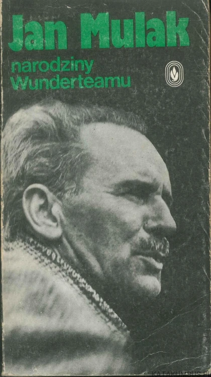Narodziny Wunderteamu. JAN MULAK