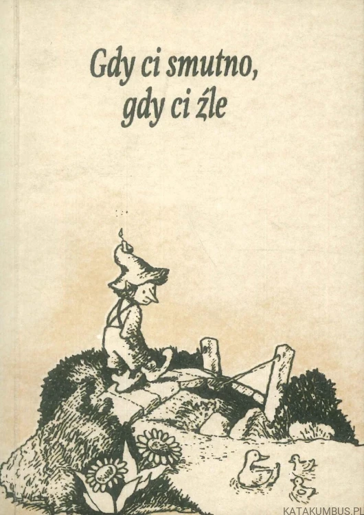 Gdy ci smutno, gdy ci źle. PRACA ZBIOROWA
