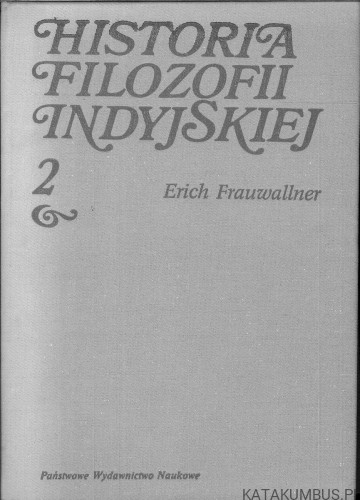 Historia filozofii indyjskiej, tom 2. ERICH FRAUWALLNER