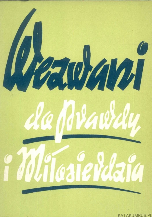 Wezwani do prawdy i miłosierdzia. PRACA ZBIOROWA