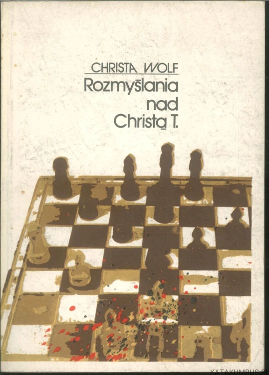 Rozmyślania nad Christą T.. CHRISTA WOLF