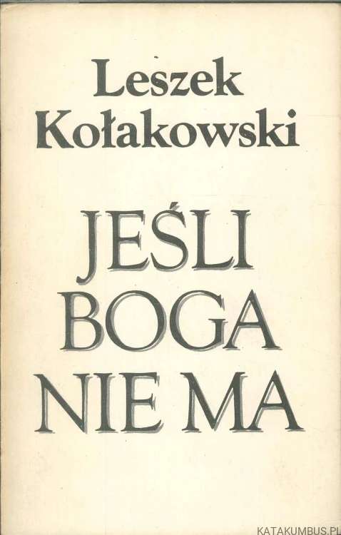 Jeśli Boga nie ma. LESZEK KOŁAKOWSKI