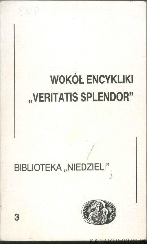 Wokół encykliki Veritatis splendor. PRACA ZBIOROWA
