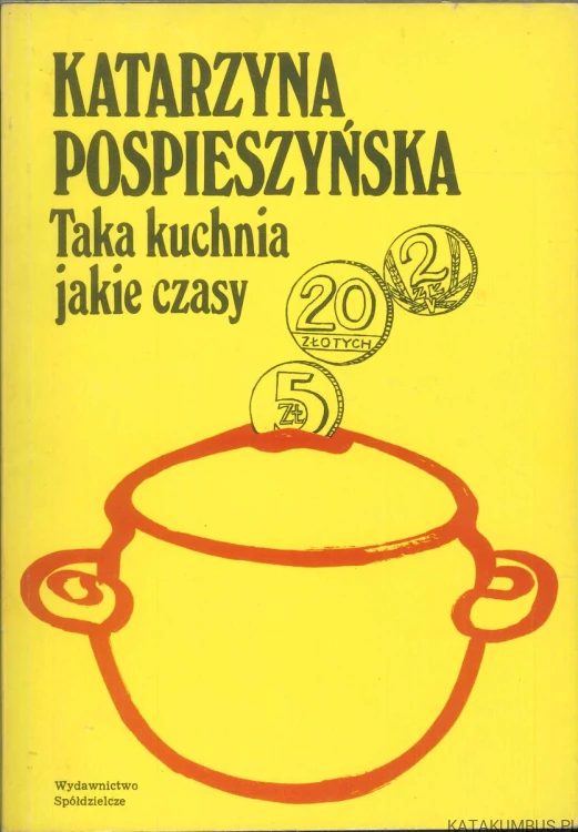 Taka kuchnia jakie czasy. KATARZYNA POSPIESZYŃSKA