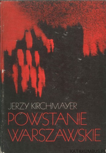 Powstanie warszawskie. JERZY KIRCHMAYER
