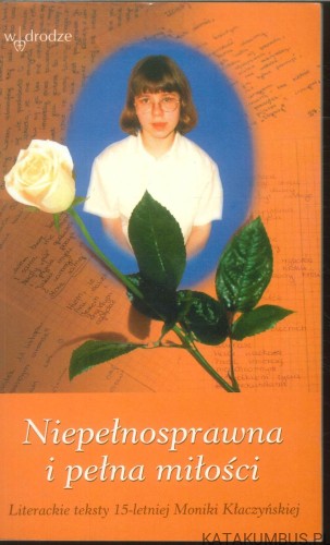 Niepełnosprawna i pełna miłości. MONIKA KŁACZYŃSKA