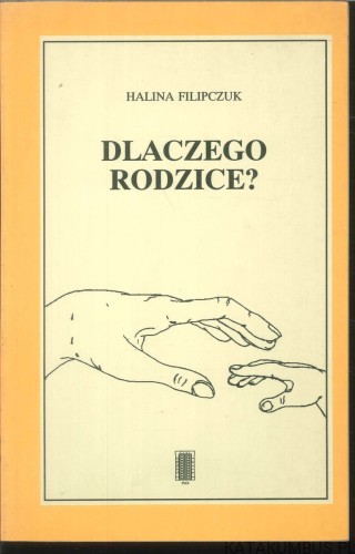 Dlaczego rodzice?. HALINA FILIPCZUK