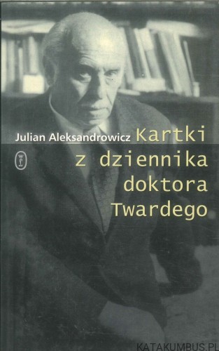 Kartki z dziennika doktora Twardego. JULIAN ALEKSANDROWICZ