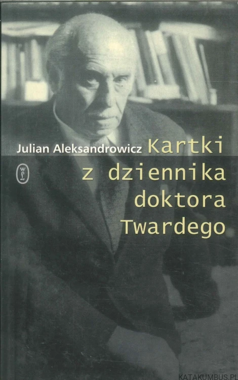 Kartki z dziennika doktora Twardego. JULIAN ALEKSANDROWICZ