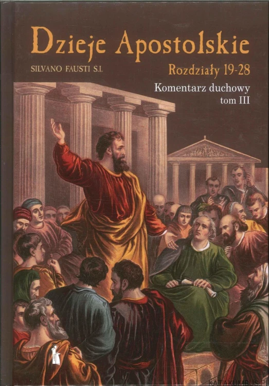 Dzieje Apostolskie. Komentarz duchowy. Tomy 1-3. SILVANO FAUSTI S.I