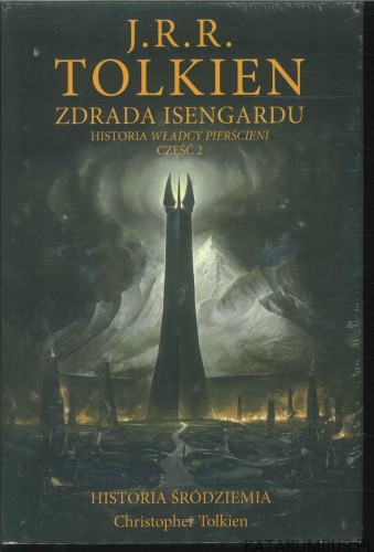 Zdrada Isengardu. Historia Władcy Pierścieni, część 2. J.R.R. TOLKIEN