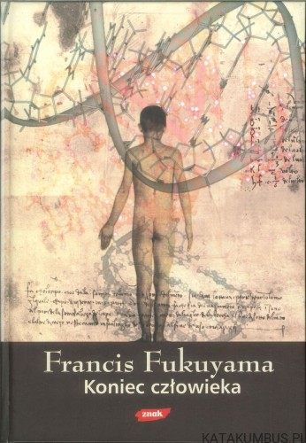 Koniec człowieka. FRANCIS FUKUYAMA