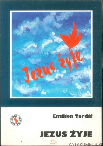 Jezus żyje. EMILIEN TARDIF