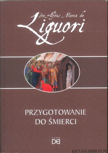 Przygotowanie do śmierci. ŚW. ALFONS MARIA DE LIGUORI
