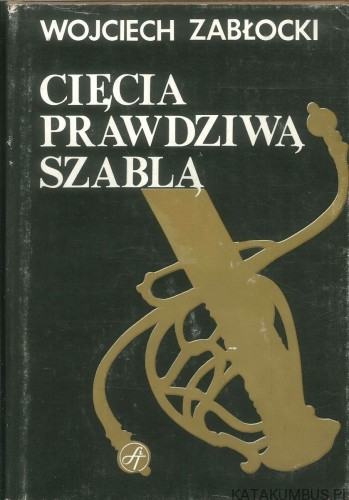 Cięcia prawdziwą szablą. WOJCIECH ZABŁOCKI