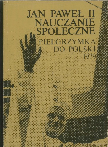 Jan Paweł II nauczanie społeczne. Tom 1. Pielgrzymka do Polski 1979. PRACA ZBIOROWA