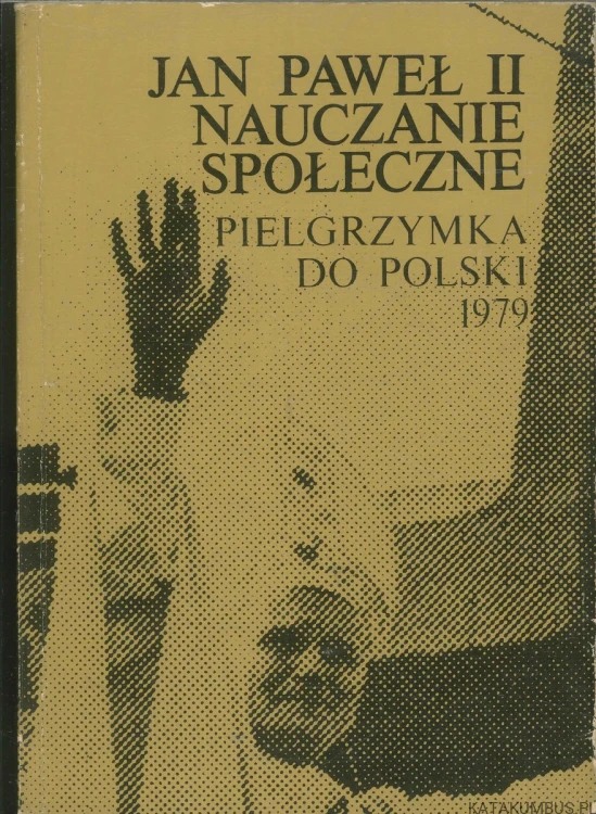 Jan Paweł II nauczanie społeczne. Tom 1. Pielgrzymka do Polski 1979. PRACA ZBIOROWA