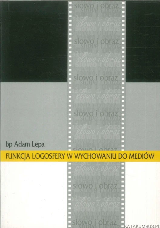 Funkcja logosfery w wychowaniu do mediów. ADAM LEPA