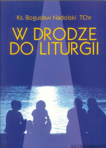 W drodze do liturgii. BOGUSŁAW NADOLSKI