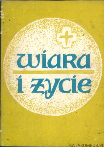Wiara i życie. PRACA ZBIOROWA