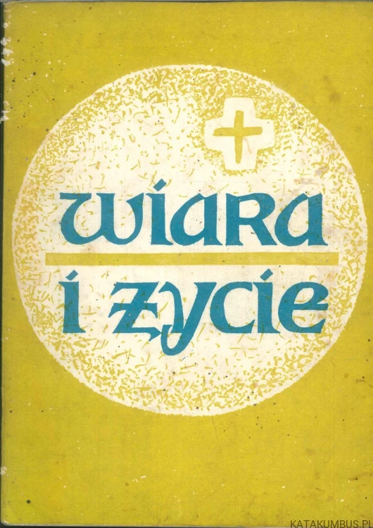 Wiara i życie. PRACA ZBIOROWA