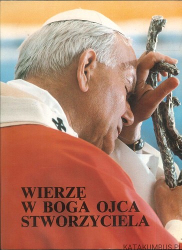 Wierzę w Boga Ojca Stworzyciela. PRACA ZBIOROWA